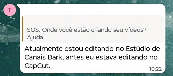 Mensagem de aluno no WhatsApp respondendo “Onde vocês estão criando seus vídeos?”: “Atualmente estou editando no Estúdio de Canais Dark, antes eu estava editando no CapCut”.